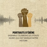 Podcast Portraits d'Ébène - Histoire des Figures Noires d'Afrique