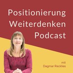 Positionierung Weiterdenken Podcast - Positionierung & Marketing für Selbständige und Solo-Unternehmer Podcast Positionierung Weiterdenken Podcast - Positionierung & Marketing für Selbständige und Solo-Unternehmer