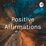 Logo of the podcast Positive Affirmations Podcast Positive Affirmations