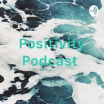 Podcast Positivity Podcast 