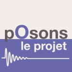 Podcast pOsons le projet