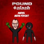 Podcast Pound & Slash Marvel Media Podcast