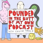 Logo of the podcast Pounded In The Butt By My Own Podcast Logo of the podcast Pounded In The Butt By My Own Podcast