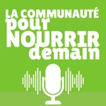Podcast Pour nourrir demain