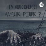 Logo of the podcast Pourquoi Avoir Peur ? Podcast Pourquoi Avoir Peur ?