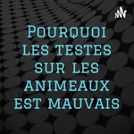 Logo of the podcast Pourquoi les testes sur les animeaux est mauvais Podcast Pourquoi les testes sur les animeaux est mauvais