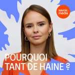 Podcast Pourquoi tant de haine?