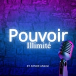 Logo of the podcast Pouvoir Illimité Podcast Pouvoir Illimité