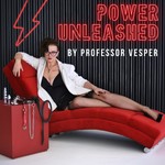 Logo of the podcast Power Unleashed by Professor Vesper Podcast Power Unleashed by Professor Vesper