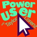 Logo of the podcast Taylor Lorenz’s Power User Logo of the podcast Taylor Lorenz’s Power User