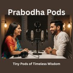 Logo of the podcast Prabodha Pods - Tiny Pods of Timeless Wisdom Podcast Prabodha Pods - Tiny Pods of Timeless Wisdom