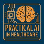 Logo of the podcast Practical AI in Healthcare Podcast Practical AI in Healthcare