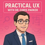 Practical UX: Methods, Research, and Design Thinking Podcast Practical UX: Methods, Research, and Design Thinking