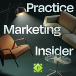 Practice Marketing Insider Podcast Practice Marketing Insider