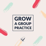 Logo of the podcast Practice of the Practice: Grow a Group Practice Podcast Podcast Practice of the Practice: Grow a Group Practice Podcast