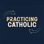 Logo of the podcast Practicing Catholic Podcast Practicing Catholic
