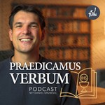 Logo of the podcast Praedicamus Verbum Podcast Praedicamus Verbum