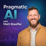 Pragmatic AI with Matt Stauffer Podcast Pragmatic AI with Matt Stauffer