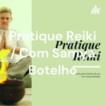 Logo of the podcast Pratique Reiki / Com Samya Botelho Podcast Pratique Reiki / Com Samya Botelho