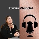 PraxisWandel Podcast PraxisWandel