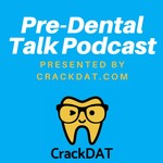 Logo of the podcast Pre-Dental Talk Presented by CrackDAT.com Podcast Pre-Dental Talk Presented by CrackDAT.com