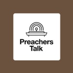 Preachers Talk - A podcast by 9Marks & The Charles Simeon Trust Preachers Talk - A podcast by 9Marks & The Charles Simeon Trust