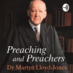 Logo of the podcast Preaching and Preachers by Martyn Lloyd-Jones Podcast Preaching and Preachers by Martyn Lloyd-Jones