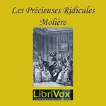 Logo of the podcast Précieuses ridicules, Les by Molière (1622 - 1673) Podcast Précieuses ridicules, Les by Molière (1622 - 1673)