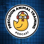 Precision Animal Training Podcast Precision Animal Training