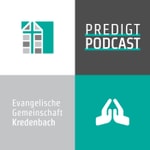 Logo of the podcast Predigt Podcast Evangelische Gemeinschaft Kredenbach Podcast Predigt Podcast Evangelische Gemeinschaft Kredenbach