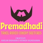Logo of the podcast Premadhadi - Tamil Comedy Sketches Podcast Premadhadi - Tamil Comedy Sketches