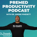 Logo of the podcast Premed Productivity Podcast with Dr. Andre Pinesett Podcast Premed Productivity Podcast with Dr. Andre Pinesett