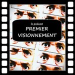 Premier Visionnement Podcast Premier Visionnement