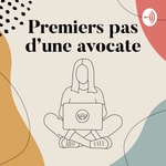 Logo of the podcast Premiers pas d'une avocate Podcast Premiers pas d'une avocate