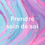 Logo of the podcast Prendre soin de soi Podcast Prendre soin de soi