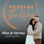 Podcast Prepare the Way Podcast With Nate & Christy