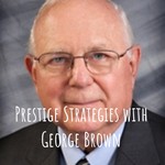 Logo of the podcast Prestige Strategies with George Brown Podcast Prestige Strategies with George Brown