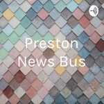 Logo of the podcast Preston News Bus Podcast Preston News Bus