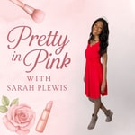 Logo of the podcast Pretty in Pink with Sarah Plewis Podcast Pretty in Pink with Sarah Plewis