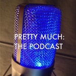 Logo of the podcast Pretty Much: the Podcast Podcast Pretty Much: the Podcast