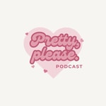 Logo of the podcast Pretty Please Podcast Podcast Pretty Please Podcast