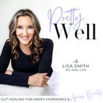PRETTY WELL - Anti-Aging, Beauty, Balanced Hormones, Inflammation, Gut Health, IBS, Evidence-based Podcast PRETTY WELL - Anti-Aging, Beauty, Balanced Hormones, Inflammation, Gut Health, IBS, Evidence-based