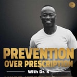 Prevention Over Prescription with Dr. K