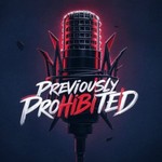 Logo of the podcast Previously Prohibited Podcast Previously Prohibited