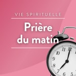 Prière du matin Podcast Prière du matin
