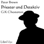 Logo of the podcast Priester und Detektiv (Pater Brown Geschichten) by G. K. Chesterton (1874 - 1936) Podcast Priester und Detektiv (Pater Brown Geschichten) by G. K. Chesterton (1874 - 1936)