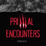Primal Encounters Podcast Primal Encounters