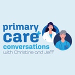 Logo of the podcast Primary Care Conversations | with Christine and Jeff Podcast Primary Care Conversations | with Christine and Jeff