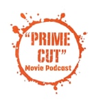 Logo of the podcast Prime Cut Movie Podcast Podcast Prime Cut Movie Podcast