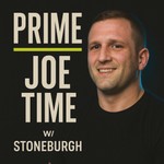 Prime Joe Time w/ Stoneburgh Podcast Prime Joe Time w/ Stoneburgh